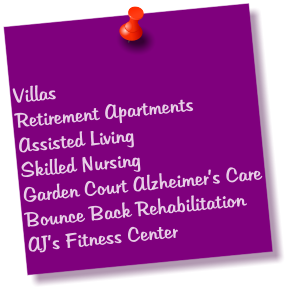 Villas Retirement Apartments Assisted Living Skilled Nursing Garden Court Alzheimer’s Care Bounce Back Rehabilitation AJ’s Fitness Center